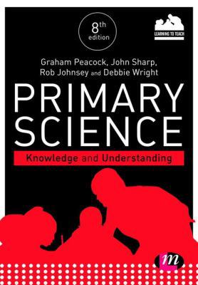 Primary Science: Knowledge and Understanding 1526410923 Book Cover