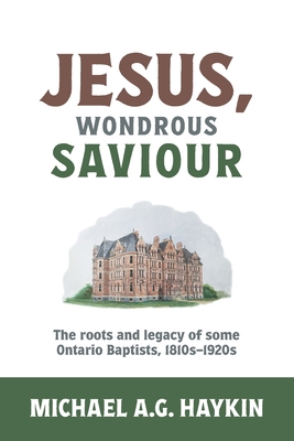 Jesus, Wondrous Saviour: The Roots and Legacy o... 1775235335 Book Cover