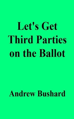 Let's Get Third Parties on the Ballot B091GX72YS Book Cover