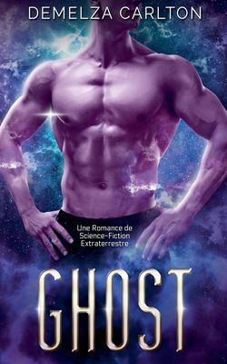 Ghost: Une Romance de Science-Fiction Extraterr... [French] B0F22WYRGK Book Cover