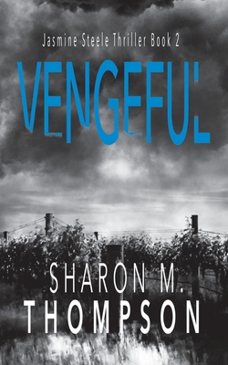 Vengeful: Jasmine Steele Thriller Series Book 2 0987640011 Book Cover