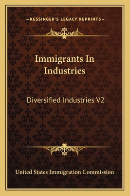 Immigrants In Industries: Diversified Industrie... 1164136593 Book Cover