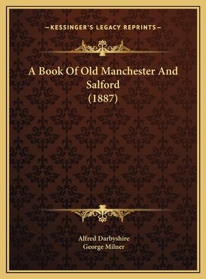 A Book Of Old Manchester And Salford (1887) 1169713440 Book Cover