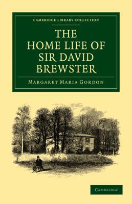 The Home Life of Sir David Brewster 1108014259 Book Cover