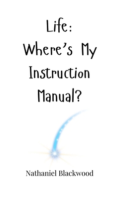 Life: Where's My Instruction Manual? 1805661531 Book Cover