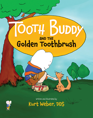 Tooth Buddy and the Golden Toothbrush 1645432955 Book Cover