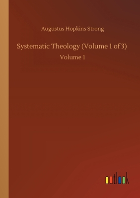 Systematic Theology (Volume 1 of 3): Volume 1 3752429100 Book Cover