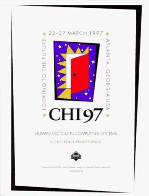 CHI '97 Conference Proceedings: Human Factors i... 0201322293 Book Cover