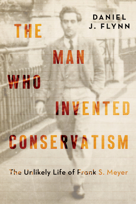 The Man Who Invented Conservatism: The Unlikely... 1641774495 Book Cover