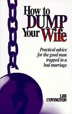 How To Dump Your Wife 0964035472 Book Cover