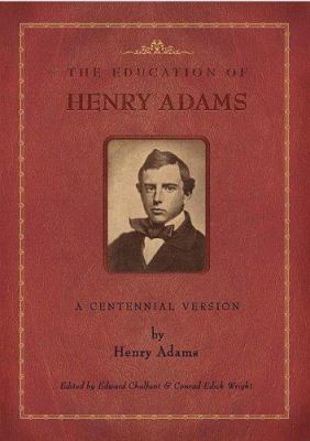 The Education of Henry Adams: A Centennial Version 0934909911 Book Cover