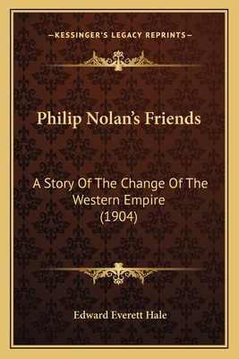 Philip Nolan's Friends: A Story Of The Change O... 1164948032 Book Cover