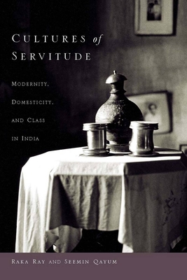 Cultures of Servitude: Modernity, Domesticity, ... 0804760721 Book Cover
