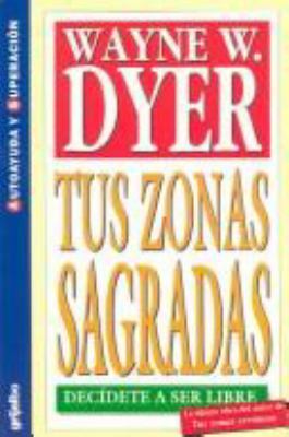 Tus Zonas Sagradas: Decidete A Ser Libre = Your... [Spanish] 9700508080 Book Cover