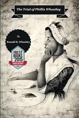 The Trial of Phillis Wheatley 0615645313 Book Cover