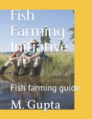 Fish Farming Initiative: Fish farming guide 1658905512 Book Cover