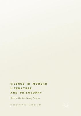 Silence in Modern Literature and Philosophy: Be... 3030066703 Book Cover