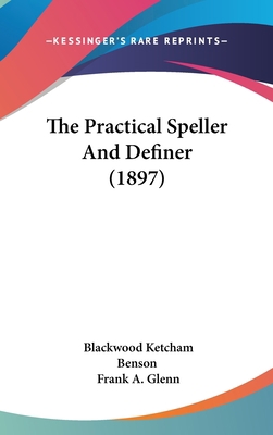 The Practical Speller And Definer (1897) 1437389376 Book Cover