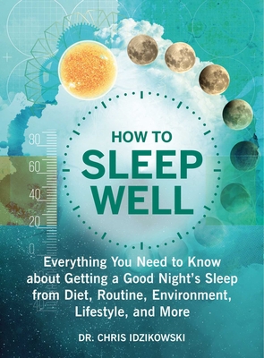 How to Sleep Well: Everything You Need to Know ... 1510749683 Book Cover