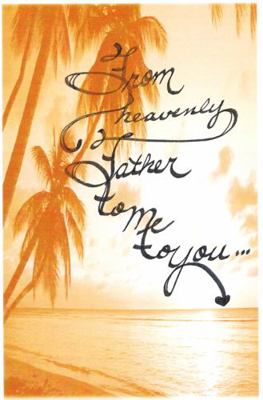 From Heavenly Father to Me to You : Part 1