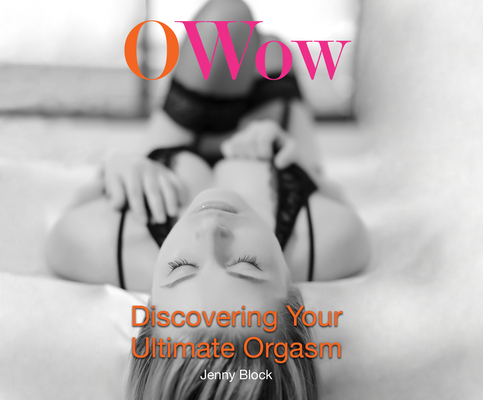 O Wow: Discovering Your Ultimate Orgasm 1520038763 Book Cover