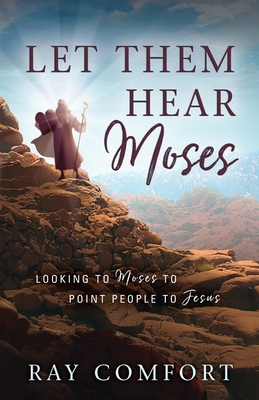 Let Them Hear Moses: Looking to Moses to Point ... 1610362179 Book Cover