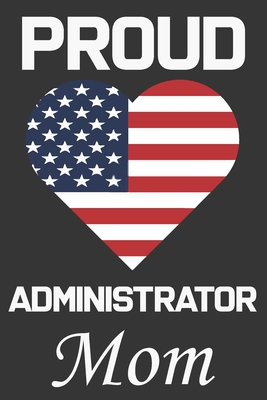 Proud Administrator Mom: Valentine Gift, Best G... B0841Y7CJR Book Cover