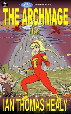 The Archmage: A Just Cause Universe novel 0615674313 Book Cover