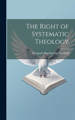 The Right of Systematic Theology 1019871563 Book Cover