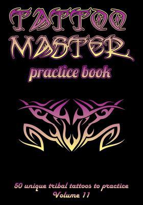 Tattoo Master Practice Book - 50 Unique Tribal ... 1726439445 Book Cover