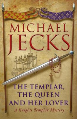 The Templar, The Queen and Her Lover: A Knights... 0755332822 Book Cover