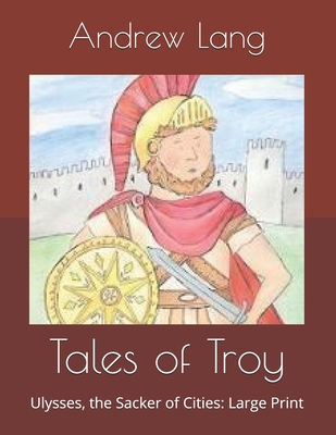 Tales of Troy: Ulysses, the Sacker of Cities: L... B0858WK6QC Book Cover
