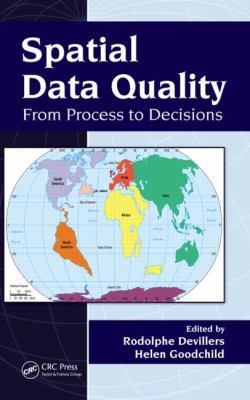 Spatial Data Quality: From Process to Decisions 1439810125 Book Cover