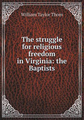 The struggle for religious freedom in Virginia:... 5518568657 Book Cover