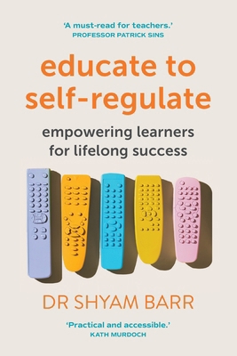 Educate to Self-Regulate: Empowering Learners f... 192311655X Book Cover