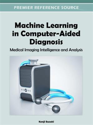 Machine Learning in Computer-Aided Diagnosis: M... 1466600594 Book Cover