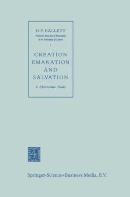 Creation Emanation and Salvation: A Spinozistic... 9401746575 Book Cover