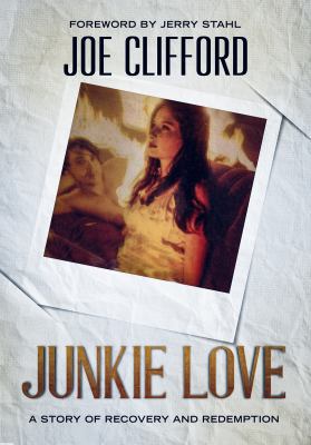 Junkie Love: A Story of Recovery and Redemption 1946050113 Book Cover