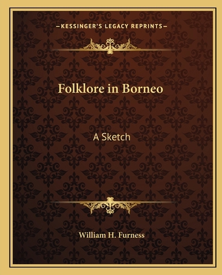 Folklore in Borneo: A Sketch 1162584947 Book Cover