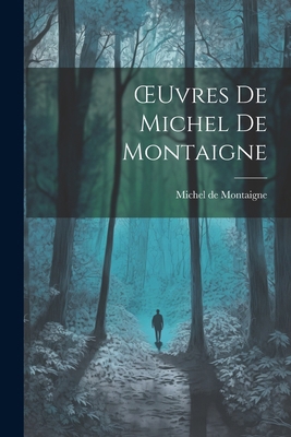 OEuvres De Michel De Montaigne [French] 1022741365 Book Cover