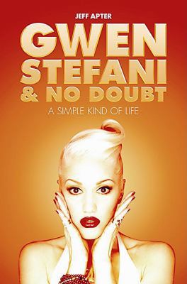 Simple Kind Of Life: Gwen Stefani & No Doubt 0825636035 Book Cover
