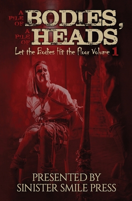 A Pile of Bodies, A Pile of Heads 1953112145 Book Cover