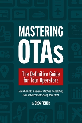 Mastering OTAs: The Definitive Guide for Tour O... B0DSTHZ9BG Book Cover
