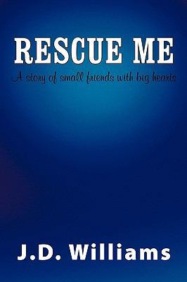 Rescue Me: A Story of Small Friends with Big He... 1449085652 Book Cover