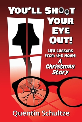 You'll Shoot Your Eye Out!: Life Lessons from t... 1937532011 Book Cover
