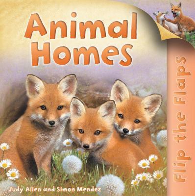 Flip the Flaps: Animal Homes (Flip the Flap) 0753436388 Book Cover