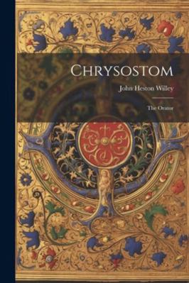 Chrysostom: The Orator 1022556959 Book Cover