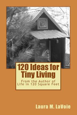 120 Ideas for Tiny Living 1482724936 Book Cover