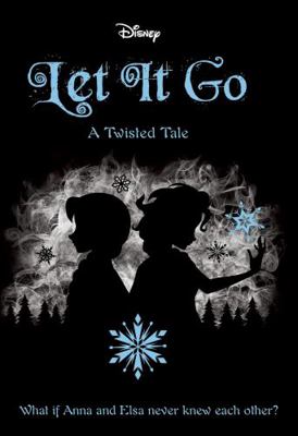 Let It Go (Disney: A Twisted Tale #6) 1743833148 Book Cover