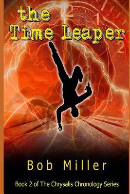 The Time Leaper: Book 2 of The Chrysalis Chrono... 1790947693 Book Cover